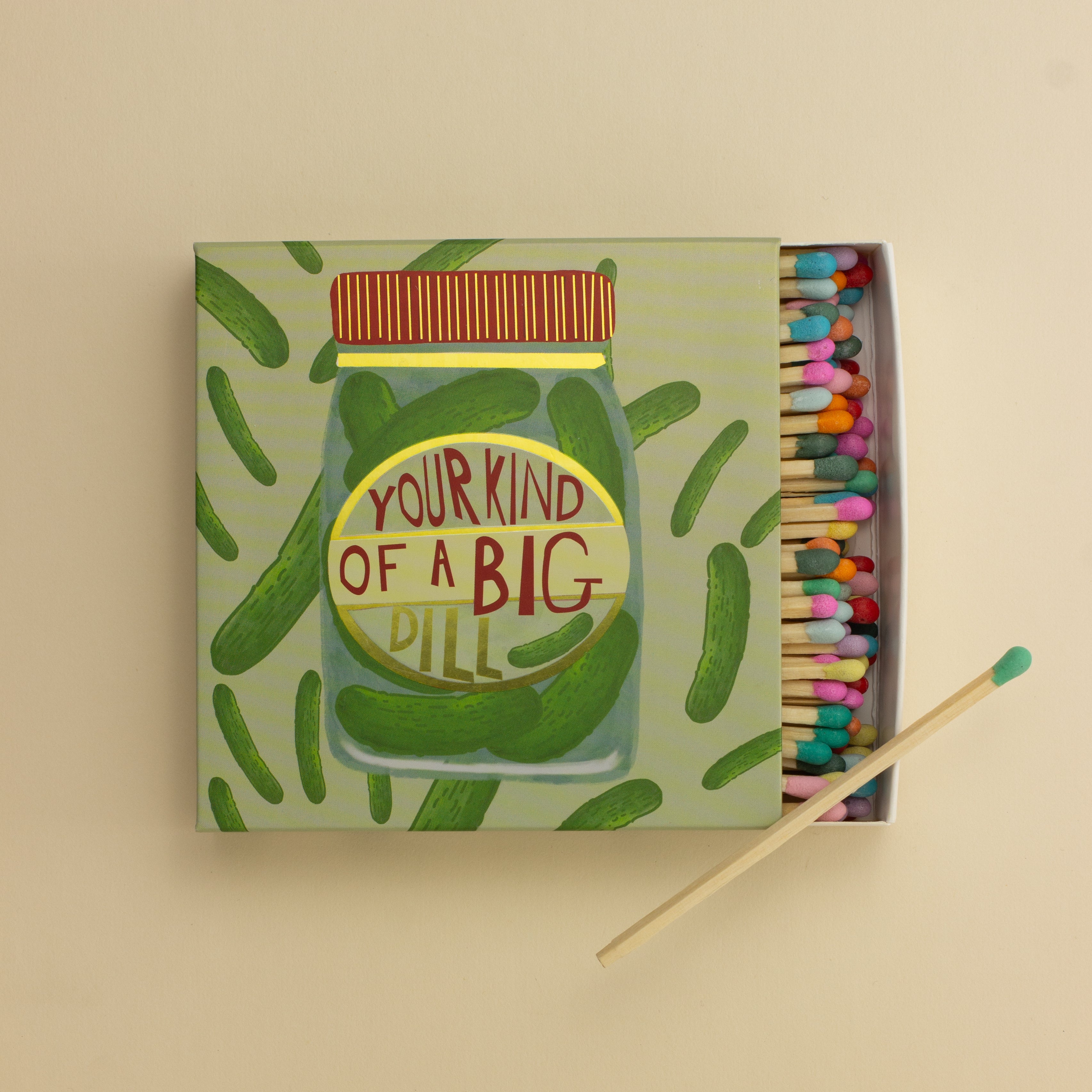 You're Kind of a Big Dill Matches